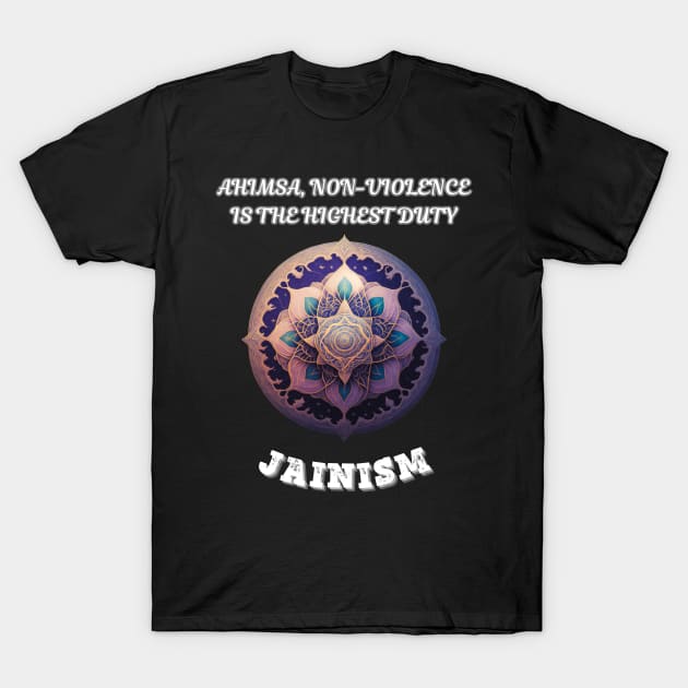 Jainism, Ahimsa Non Violence is the Highest Duty T-Shirt by Smartteeshop